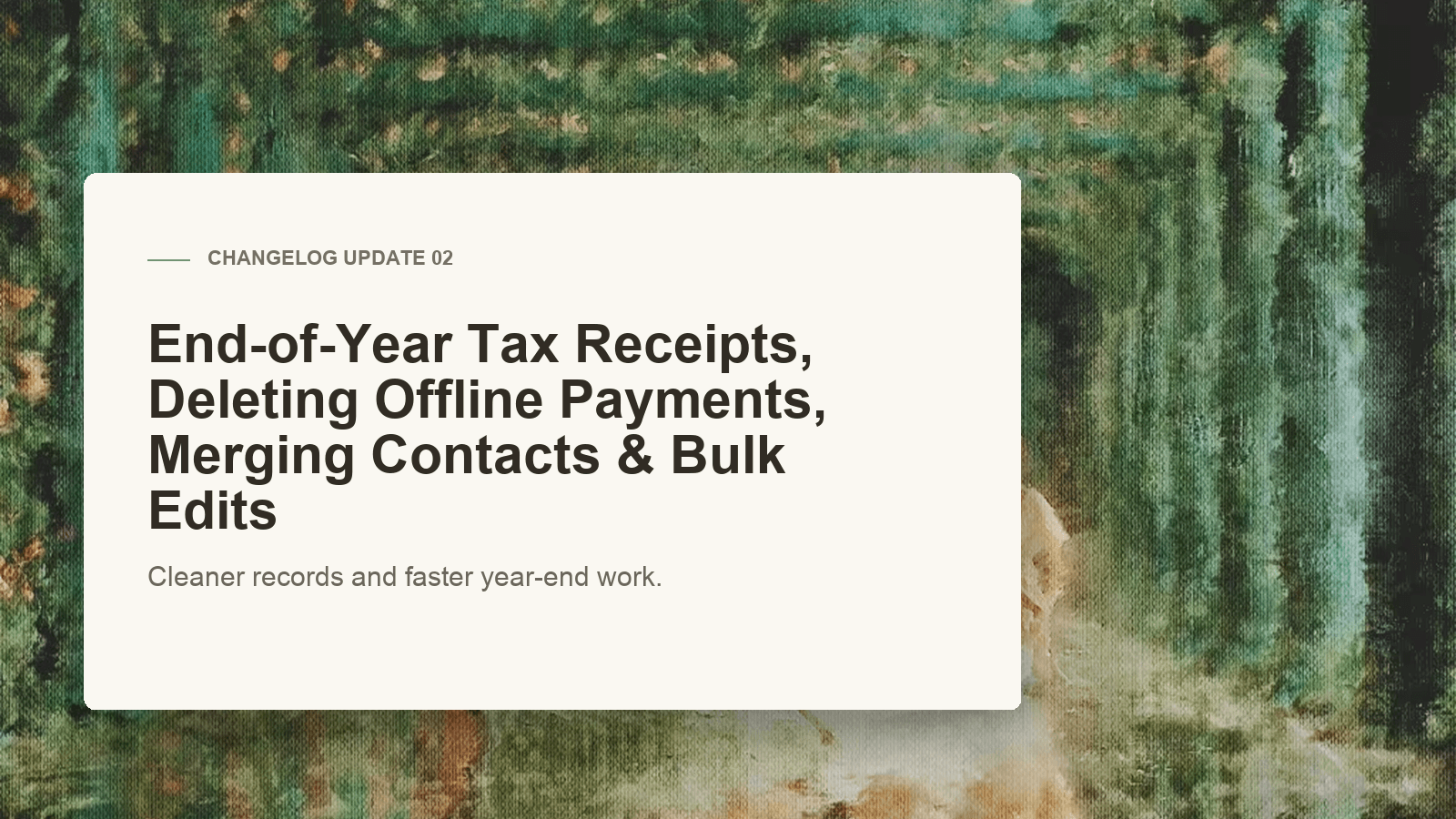 End-of-Year Tax Receipts, Deleting Offline Payments, Merging Contacts & Bulk Edits - Changelog Update 2